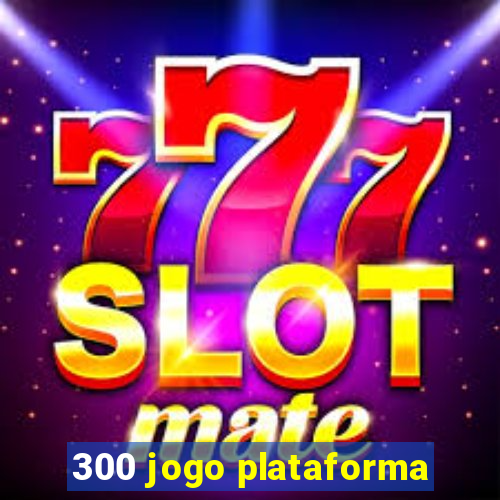 300 jogo plataforma